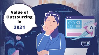 Trends That Will Advance the Coverage and Value of Outsourcing in 2021