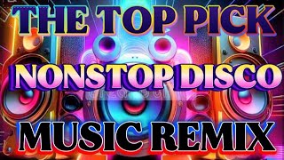 THE TOP PICK NONSTOP DISCO REMIX. 