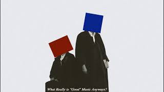 What Really is "Good" Music Anyways? / Lance Isaacson