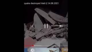 زلزال earthquake مدمر يضرب هايتي بقوه 7.2 ريختر اليوم