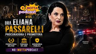 Dra. Eliana Passarelli, Procuradora e Promotora No - Mottapodcast.