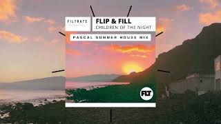 OUT NOW - Flip & Fill - Children of the Night (Pascal Summer House Mix)