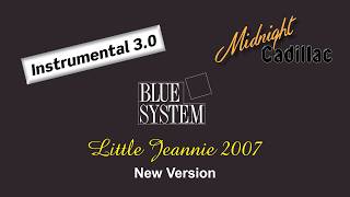 BLUE SYSTEM Little Jeannie 2007 (New Version) (Instrumental 3.0)