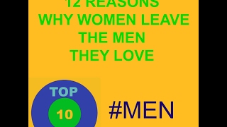 12 REASONS WHY WOMEN LEAVE THE MEN THEY LOVE