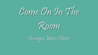 Georgia Mass Choir - Come On In The Room