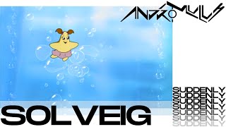 Solveig - Suddenly (Andromulus Edit)