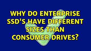 Why do Enterprise SSD's have different sizes than consumer drives?