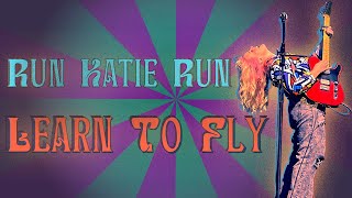 RUN KATIE RUN  / Learn To Fly