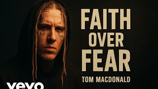 Tom MacDonald’s - Faith and fear (Official Music Video)