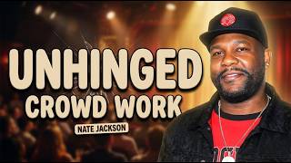 Nate Jackson's Most UNHINGED Crowd Work Comedy Moments!