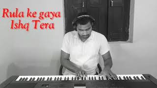 Rula ke gaya ishq tera piano instrumental