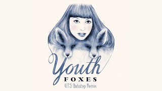 [Melodic Dubstep] Foxes - Youth (VTS Remix)