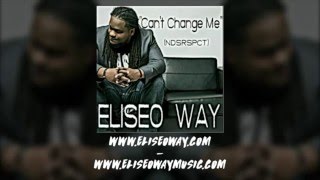 [New] Eliseo Way - "Can't Change Me" (NDSRSPCT) Lyric Video
