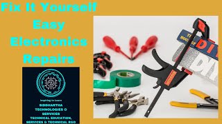 Hands on skills & live practical Fix It Yourself: Easy Electronics Repairs!