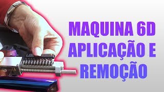 APPLICATION AND REMOVAL - 6D MACHINE