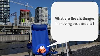 What are the challenges in moving post-mobile?