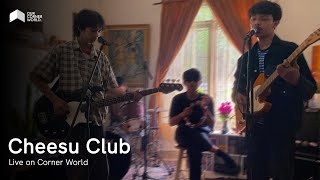 Cheesu Club | Corner World (Live Session)