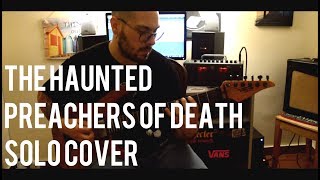 The Haunted-PREACHERS OF DEATH Solo Cover (Ola Englund) #olaenglund #thehaunted #preachersofdeath