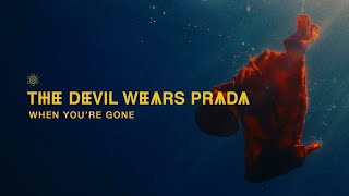 The Devil Wears Prada - When You're Gone