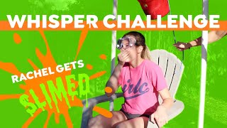WHISPER CHALLENGE (RACHELS GETTING SLIMED!!!)