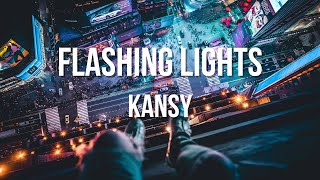 Kansy - Flashing Lights (Lyrics) HD