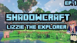 Lizzie The Explorer | ShadowCraft | Ep. 1