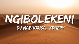 DJ Maphorisa, Xduppy, Scotts Maphuma - Ngibolekeni (Lyrics) ft. Seun1401 Le, Kabelo Sings