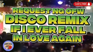 DISCO REMIX REQUEST NG OFW IF I EVER FALL IN LOVE AGAIN LOVE YOU @JGBOYTV