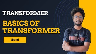 Transformer-01 || Basics of Transformer || by Sourav