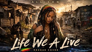 Allison - LIFE WE A LIVE (Official Reggae Cover -:- 2026) - DiGiTΔL RiLeY™