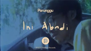 Perunggu - Ini Abadi (Video Lirik)