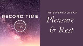 Pleasure & Rest as Essentials | A message from the Akashic Records | Record Time Ep. 135