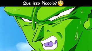 QUE ISSO PICCOLO?😳