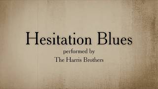Hesitation Blues | The Harris Brothers (Lyric Video)