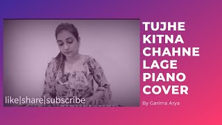 Tujhe kitna chahne lage hum piano cover