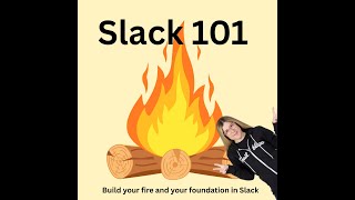 Slack 101 - Build Your Foundational Knowledge in Slack