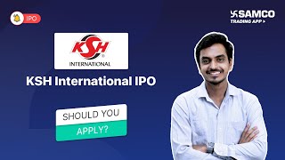 KSH International IPO Review | KSH IPO Analysis, Details, Strengths, Finalcials, Should You Apply?
