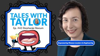 How To Excel In Your Engineering Career with Stephanie Slocum ~ Tales with Taylor Ep 43