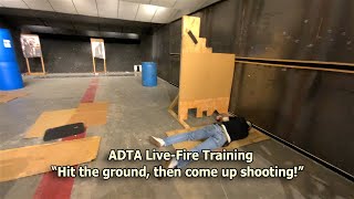 Hit the Ground, Then Come Up Shooting! – ADTA Live-Fire Training