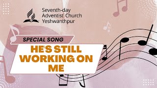 He's Still Working On Me || Special Song || Dr. Richard Stephen || SDA Church Yeshwanthpur