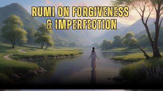 Learning from Life’s Imperfections A Rumi Inspired Exploration of Forgiveness