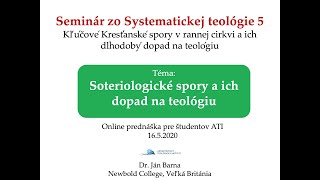 Ranné Kresťanské spory a ich dopad: Kontroverzia ohľadne spasenia, Dr Ján Barna, Newbold College, UK