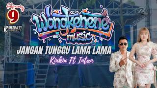 DON'T WAIT ANY LONGER || WONGKENENE MUSIC EDITION FEBRUARY 9, 2025 LIVE IN LEUWILIANG BARU