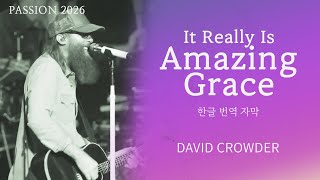 It Really Is Amazing Grace 나 같은 죄인 살리신  (Live at Passion 2026) | David Crowder | 한글 자막/가사 번역