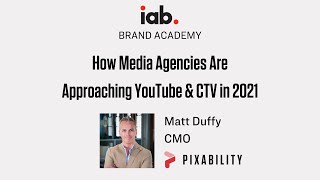 How Media Agencies Are Approaching YouTube & Connected TV In 2021 | Pixability + IAB