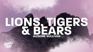 Jazmine Sullivan - Lions, Tigers & Bears (Lyrics) "i'm not scared of lions and tigers and bears"