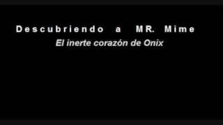 Descubriendo a Mr. Mime - El inerte corazón de Onix