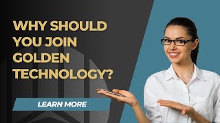 Why should you join Golden Technology?