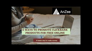 6 WAYS TO PROMOTE CLICKBANK PRODUCTS FOR FREE ONLINE