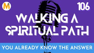 EP 106 You Already Know the Answer | Walking a Spiritual Path | Jason Mefford